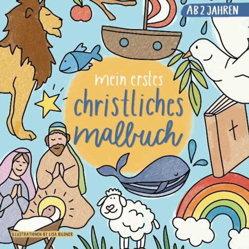 Mein erstes christliches Malbuch: Malspaß für Kinder ab 2 Jahren