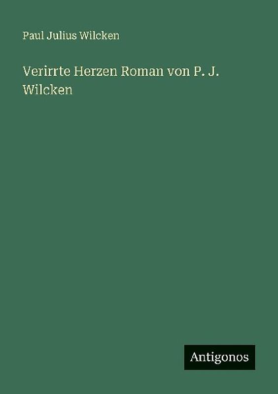 Verirrte Herzen Roman von P. J. Wilcken