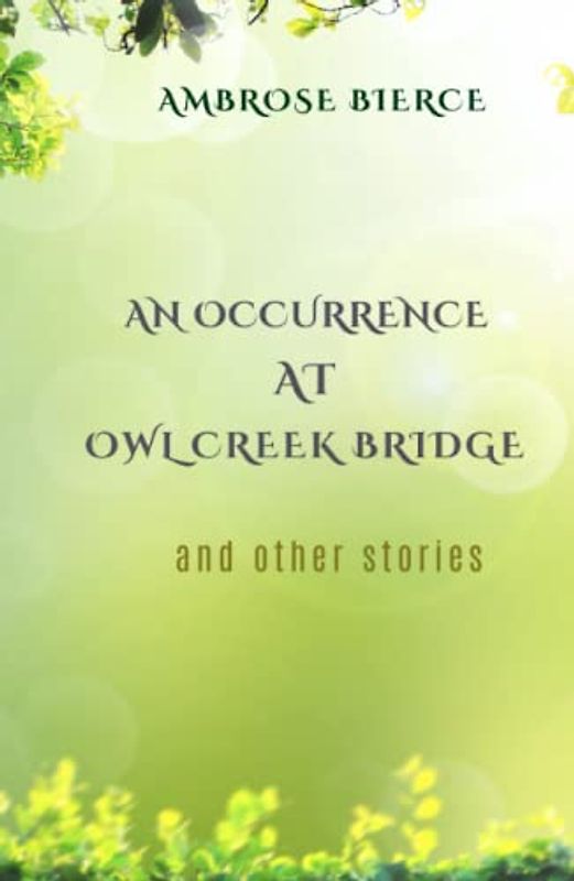 An Occurrence at Owl Creek Bridge: and other stories