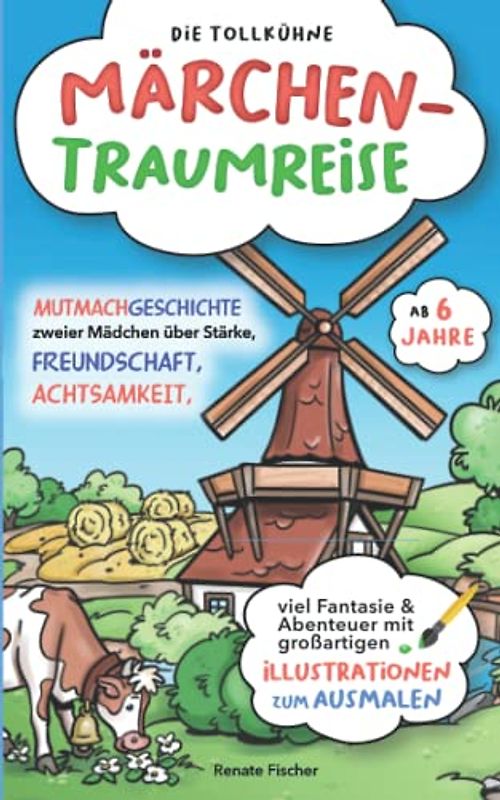 Die tollkühne Märchen - Traumreise: Mutmachgeschichte zweier Mädchen über Stärke, Freundschaft, Achtsamkeit, viel Fantasie & Abenteuer mit großartigen Illustrationen zum ausmalen