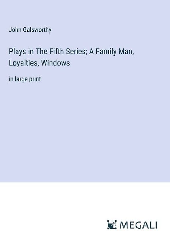 Plays in The Fifth Series; A Family Man, Loyalties, Windows