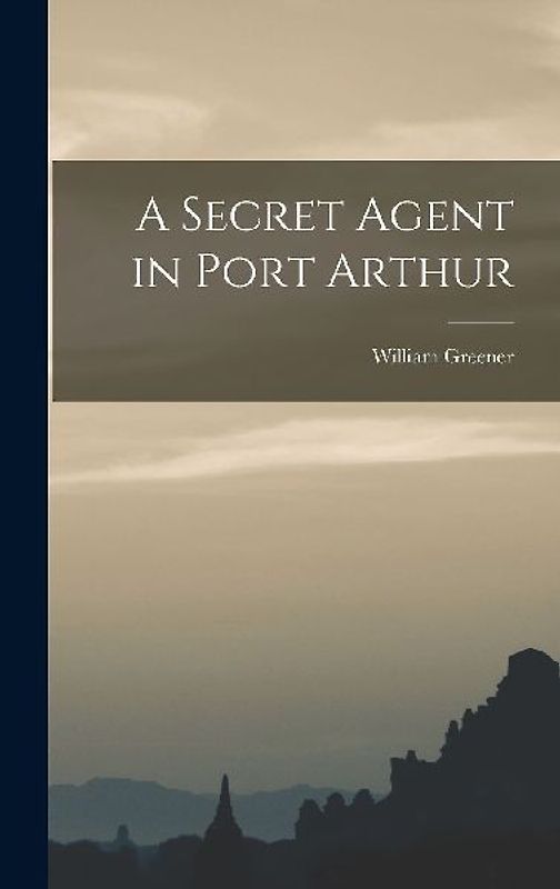 A Secret Agent in Port Arthur