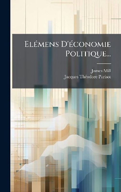 ElÃ(c)mens D'Ã(c)conomie Politique...