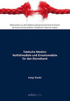 Taktische Medizin Notfallmedizin und Einsatzmedizin für den Diensthund