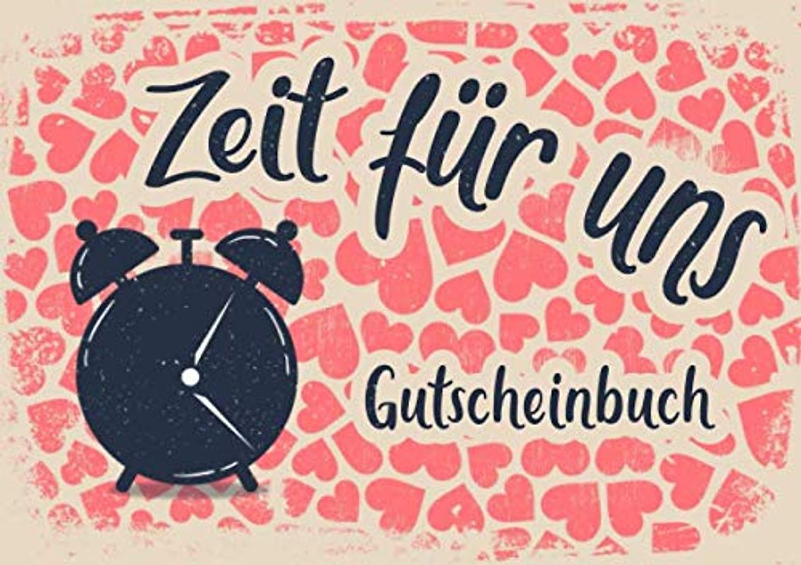 Zeit für uns Gutscheinbuch: Blanko Gutscheinheft, gemeinsame Zeit verschenken; 20 leere Gutscheinvorlagen als Geschenk in der Freundschaft / Partnerschaft