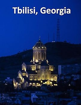 Tbilisi, Georgia: A Visual Exploration of Tbilisi, Georgia and Beyond, A Visual Journey through Extraordinary Landscapes - A Photography Coffe Table ... Lovers (European Capital Cities Travel Guide)