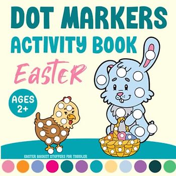 Easter Basket Stuffers For Toddler: Dot Markers Activity Book For Kids | Fun Easter Gift Idea For Boys and Girls (Easter book)