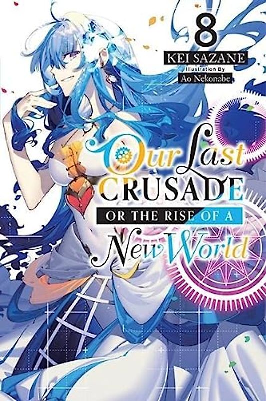 Our Last Crusade or the Rise of a New World, Vol. 8 (light novel) (Our Last Crusade or the Rise of a New World, 8)