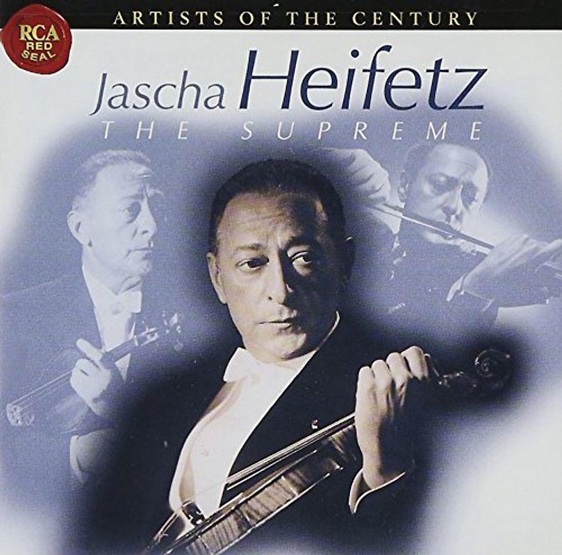 Jascha Heifetz - Artists Of The Century - Jascha Heifetz (The Supreme)