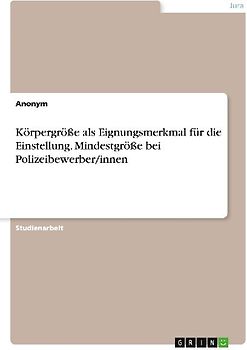 Körpergröße als Eignungsmerkmal für die Einstellung. Mindestgröße bei Polizeibewerber/innen