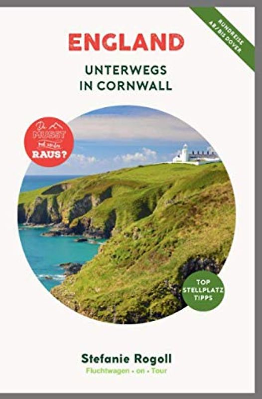 ENGLAND - Unterwegs in Cornwall: (Innenteil in Schwarz/weiss) Du musst mal wieder raus? Komplette Wohnmobil-Rundreise-Tourplanung! Tipps zur ... Sehenswürdigkeiten und zahlreiche Bilder