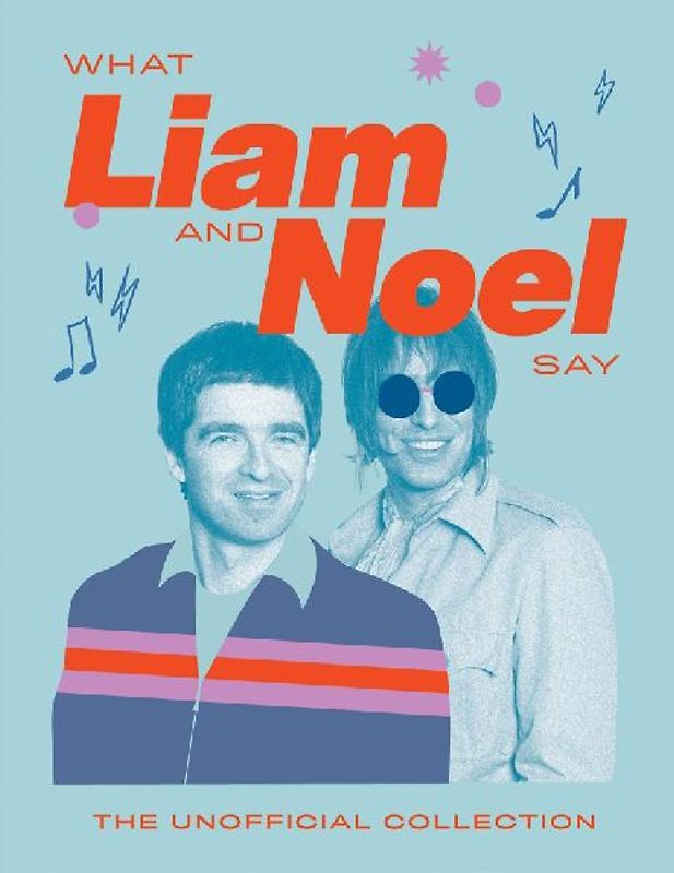 What Liam and Noel Say