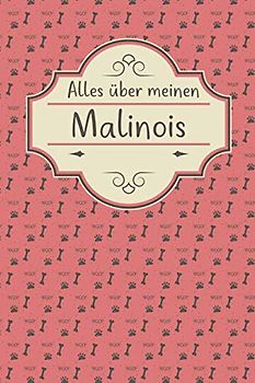 ALLES ÜBER MEINEN MALINOIS: Tolles Buch für alle Informationen über deinen Hund