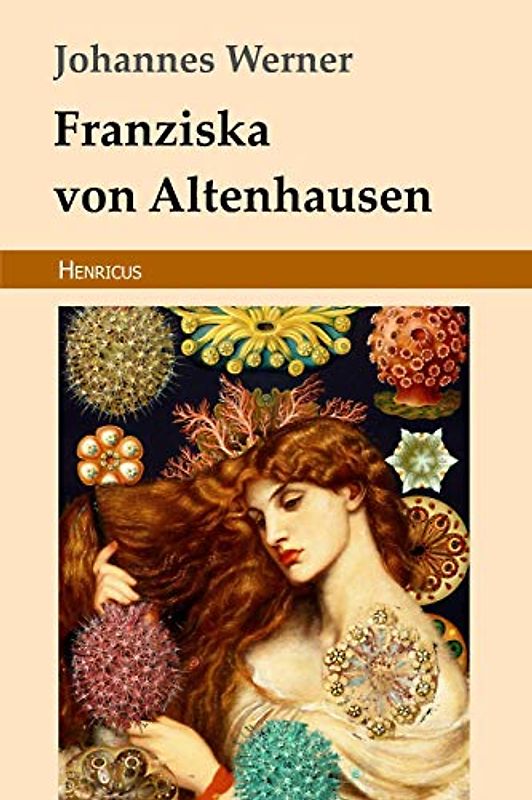 Franziska von Altenhausen: Ein Roman aus dem Leben eines berühmten Mannes in Briefen aus den Jahren 1898-1903