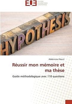 Réussir mon mémoire et ma thèse