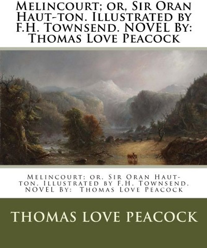 Melincourt; or, Sir Oran Haut-ton. Illustrated by F.H. Townsend. NOVEL By: Thomas Love Peacock