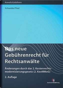 Das neue Gebührenrecht für Rechtsanwälte. Änderungen durch das 2. Kostenrechtsmodernisierungsgesetz (2. KostRMoG)