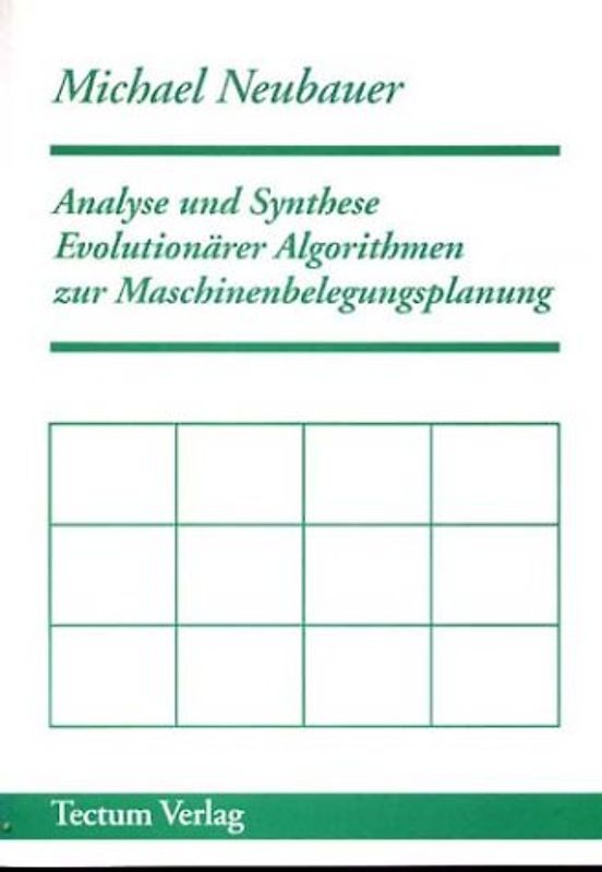 Analyse und Synthese Evolutionärer Algorithmen zur Maschinenbelegungsplanung