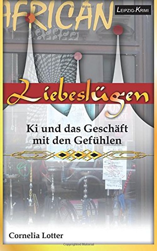 Liebesluegen - Ki und das Geschaeft mit den Gefuehlen - Lotter, Cornelia