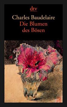 Die Blumen des Bösen Les Fleurs du Mal
