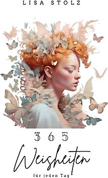 365 Weisheiten: in Zitaten und Sprüchen für jeden Tag