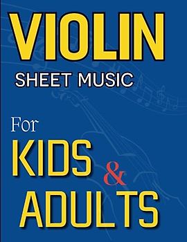 Violin Sheet Music for Kids & Adults: Selection Of 75 Songs For Beginner