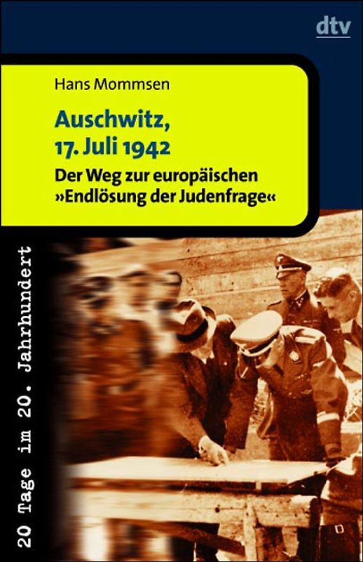 Auschwitz, 17. Juli 1942. Der Weg zur europäischen "Endlösung der Judenfrage". 20 Tage im 20. Jahrhundert