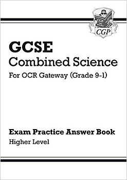 GCSE Combined Science: OCR Gateway Answers (for Exam Practice Workbook) - Higher (CGP OCR Gateway GCSE Combined Science)