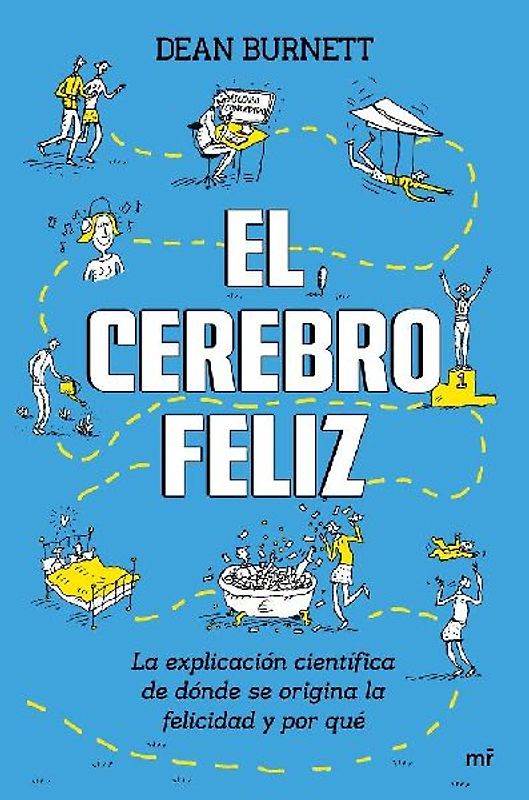 El cerebro feliz : la explicación científica de dónde se origina la felicidad y por qué