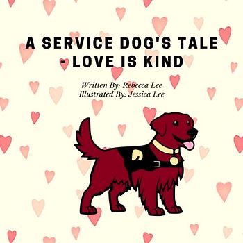 A Service Dog's Tale - Love is Kind