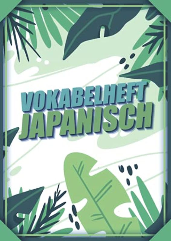 Vokabelheft Japanisch: Vokabelbuch Dreispaltig Din A4 I Vokabeln Lernen Für Japan I 110 Seiten Mit Inhaltsverzeichnis