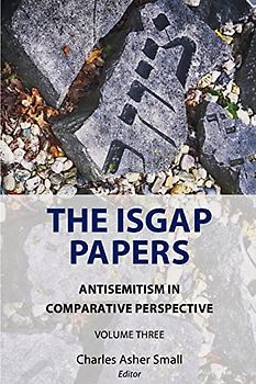 The ISGAP Papers: Antisemitism in Comparative Perspective, Volume Three