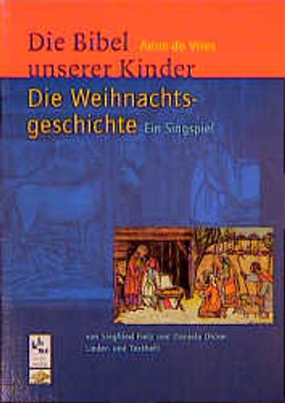 Die Weihnachtsgeschichte. Singspiel zur "Bibel unserer Kinder" von Anne de Vries. Lied- und Textheft