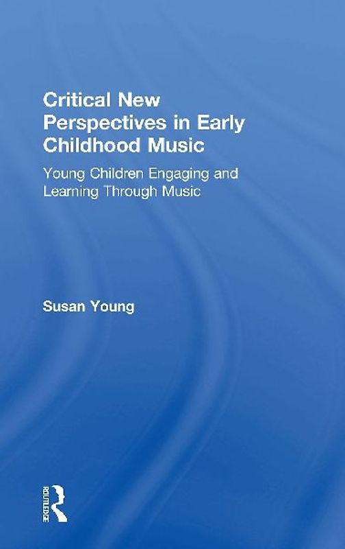Critical New Perspectives in Early Childhood Music