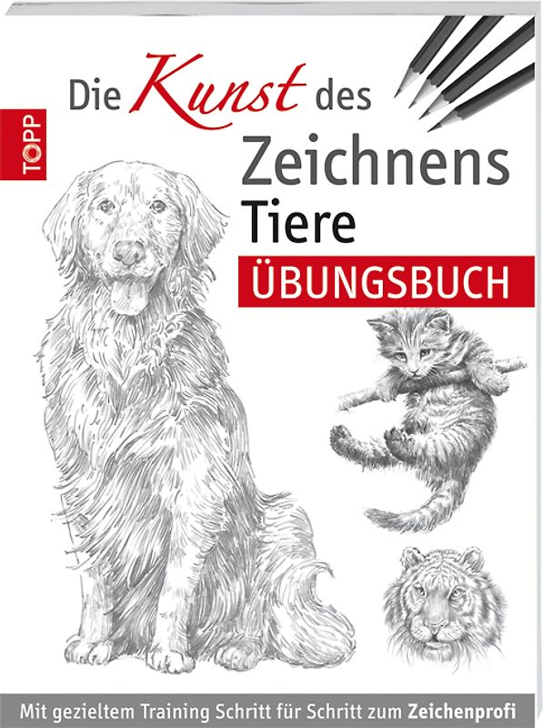 Die Kunst des Zeichnens - Tiere Übungsbuch
