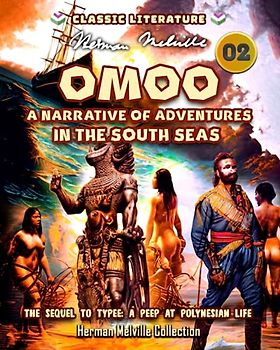Omoo - A Narrative of Adventures in the South Seas (Herman Melville Collection 02)