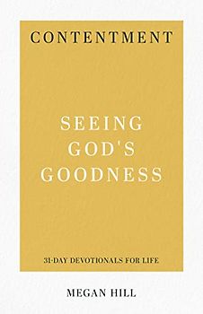 Contentment: Seeing God's Goodness (31-Day Devotionals for Life)