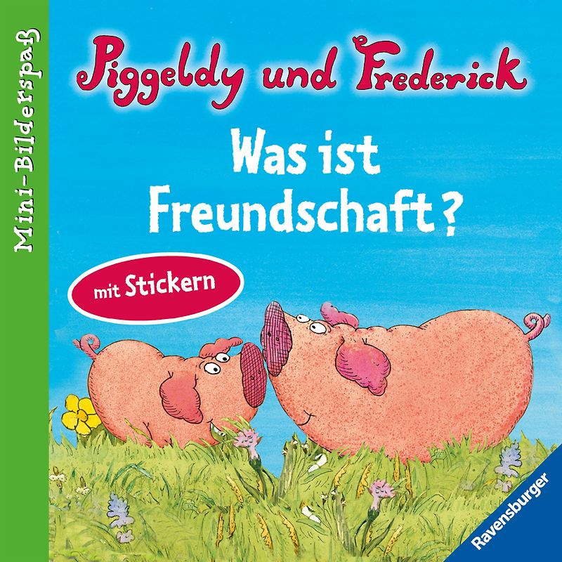 Piggeldy und Frederick: Was ist Freundschaft?