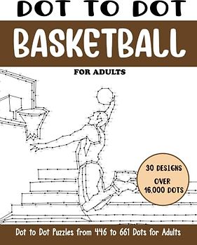 Dot to Dot Basketball for Adults: Basketball Connect the Dots Book for Adults (Over 16000 dots) (Dot to Dot Books for Adults)