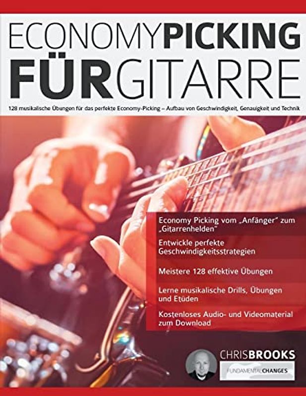 Economy Picking für Gitarre: 128 musikalische Übungen für das perfekte Economy-Picking – Aufbau von Geschwindigkeit, Genauigkeit und Technik (Theorie und Technik für Gitarre lernen)