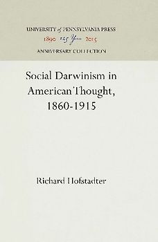 Social Darwinism in American Thought, 1860-1915