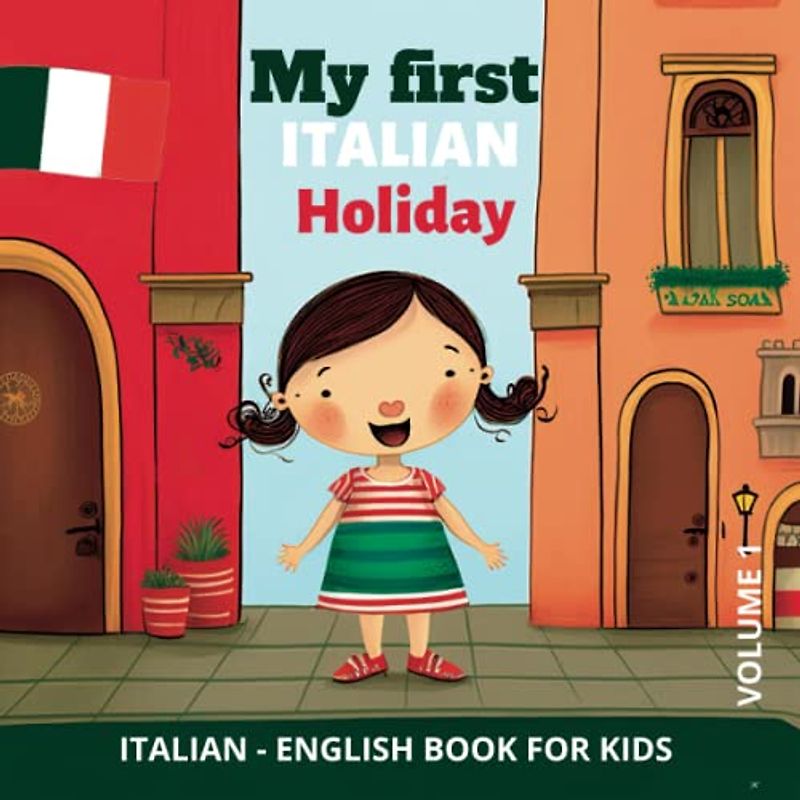 My first ITALIAN Holiday. Italian - English Book for kids.: Italian-English children's book with illustrations for kids. Volume 1.