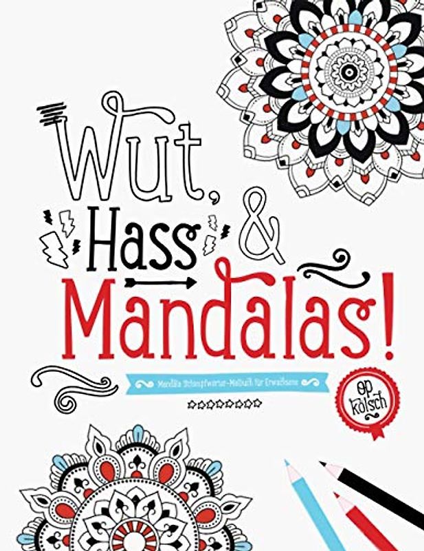 Wut, Hass & Mandalas! Mandala Schimpfwörter-Malbuch für Erwachsene op Kölsch: Din A4+ (8,5×11 inch) | Schimpfmalbuch für Kölner, Kölnerin & ... Fluchmalbuch Dialekt (Wut, Hass und Mandalas)