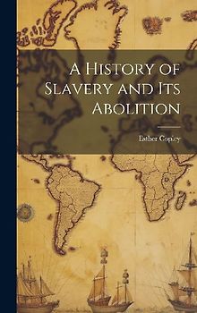 A History of Slavery and Its Abolition