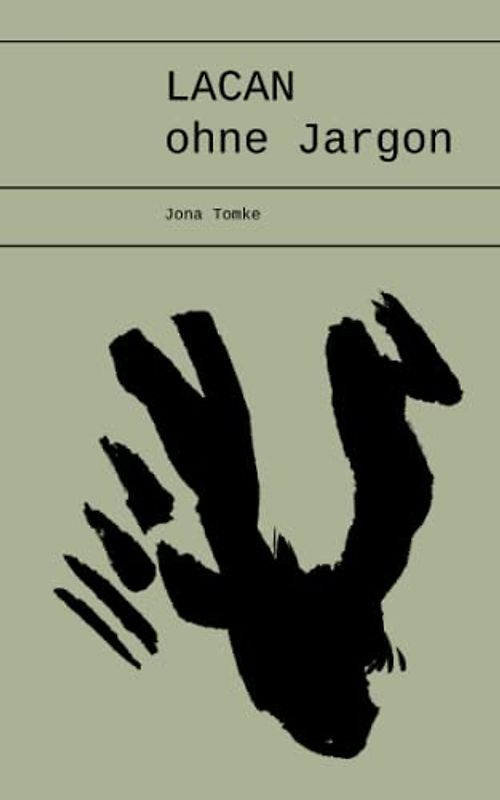 Lacan - ohne Jargon: Blick über die Haupt-Gedanken für Neugierige