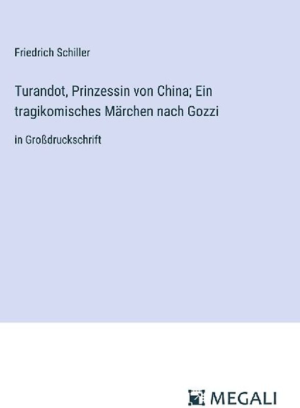 Turandot, Prinzessin von China; Ein tragikomisches Märchen nach Gozzi