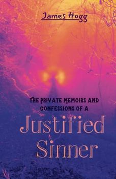 The Private Memoirs and Confessions of a Justified Sinner (Annotated)