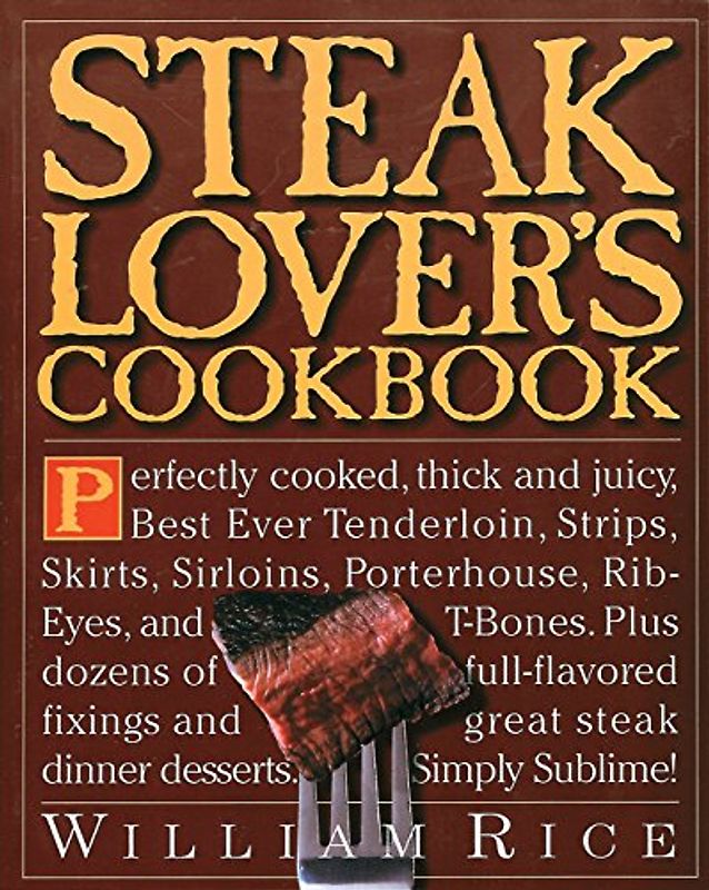Steak Lover's Cookbook - Rice, William