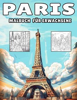 Paris-Malbuch für Erwachsene: Lustige und schöne Paris -Malvorlagen für Erwachsene, tauchen in die faszinierende Schönheit von Paris mit diesem exquisiten Malbuch ein.