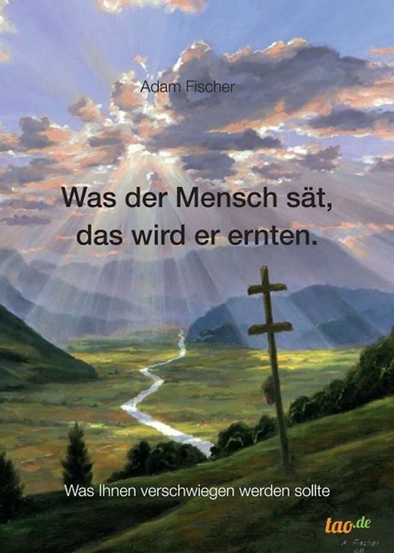 Was der Mensch sät, das wird er ernten